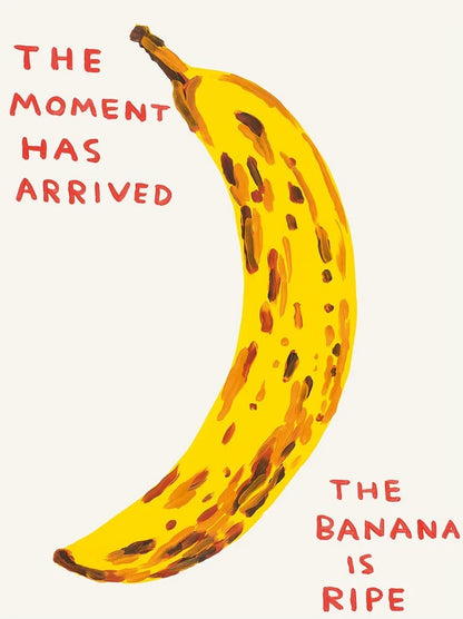 Ripe banana with text 'The moment has arrived. The banana is ripe.' on a white background