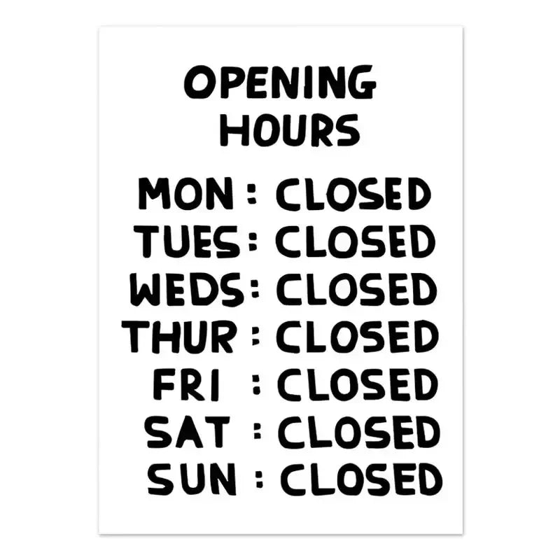 Text sign indicating closed hours for every day of the week on a white background.