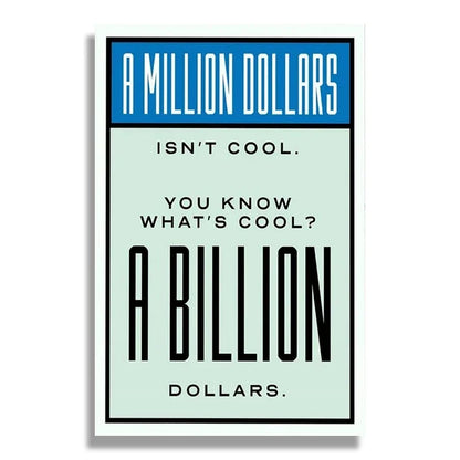 Motivational poster with text 'A million dollars isn't cool. You know what's cool? A billion dollars.'